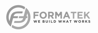 FF FORMATEK WE BUILD WHAT WORKS logo