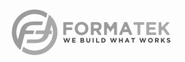 FF FORMATEK WE BUILD WHAT WORKS logo