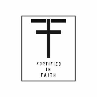 FF FORTIFIED IN FAITH logo