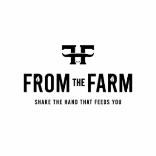 FF FROM THE FARM SHAKE THE HAND THAT FEEDS YOU logo