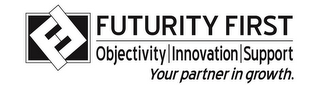 FF FUTURITY FIRST OBJECTIVITY INNOVATION SUPPORT YOUR PARTNER IN GROWTH. logo