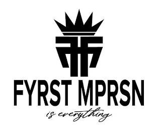 FF FYRST MPRSN IS EVERYTHING logo