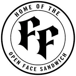FF HOME OF THE OPEN FACE SANDWICH logo