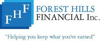 FHF FOREST HILLS FINANCIAL INC. "HELPING YOU KEEP WHAT YOU'VE EARNED" logo