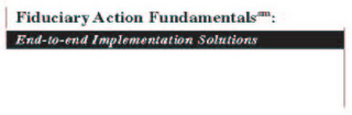 FIDUCIARY ACTION FUNDAMENTALS: END - TO - END IMPLEMENTATION SOLUTIONS logo
