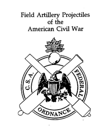 FIELD ARTILLERY PROJECTILES OF THE AMERICAN CIVIL WAR C.S.A. FEDERAL ORDNANCE logo