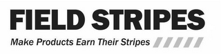 FIELD STRIPES MAKE PRODUCTS EARN THEIR STRIPES logo