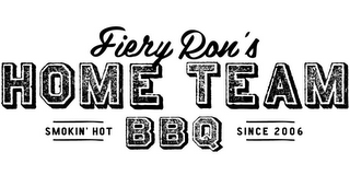 FIERY RON'S HOME TEAM BBQ SMOKIN' HOT SINCE 2006 logo