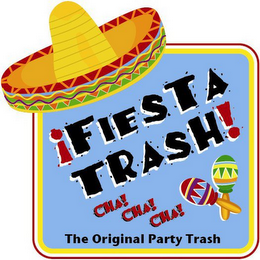 !FIESTA TRASH! CHA! CHA! CHA! THE ORIGINAL PARTY TRASH logo