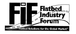 FIF FLATBED INDUSTRY FORUM "FLATBED SOLUTIONS FOR THE GLOBAL MARKET" logo