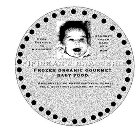 FIFIBEAR'S BRASSERIE FROZEN ORGANIC GOURMET BABY FOOD ABSOLUTELY NO PRESERVATIVES, SUGAR, SALT, ADDITIVES, COLORS, OR FILLERS! FROM FREEZER TO MICROWAVE GOURMET FRESH BY A MOM logo