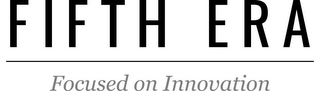 FIFTH ERA FOCUSED ON INNOVATION logo