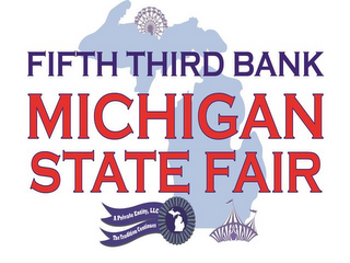 FIFTH THIRD BANK MICHIGAN STATE FAIR A PRIVATE ENTITY, LLC THE TRADITION CONTINUES logo