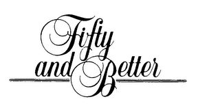 FIFTY AND BETTER logo