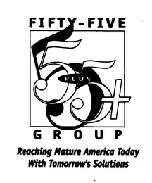 FIFTY-FIVE PLUS 55+ GROUP REACHING MATURE AMERICA TODAY WITH TOMORROW'S SOLUTIONS logo