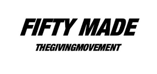 FIFTY MADE THEGIVINGMOVEMENT logo