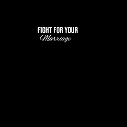 FIGHT FOR YOUR MARRIAGE logo
