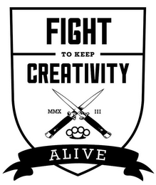 FIGHT TO KEEP CREATIVITY ALIVE MMX III logo