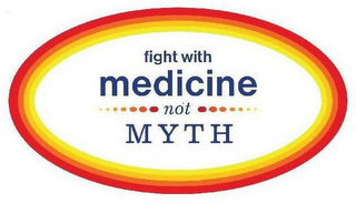 FIGHT WITH MEDICINE NOT MYTH logo