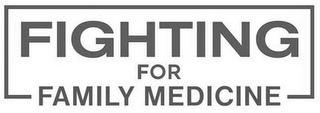 FIGHTING FOR FAMILY MEDICINE logo
