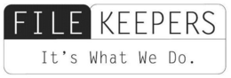FILE KEEPERS IT'S WHAT WE DO.