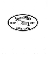 FILL-UP WITH BILLUPS BILLUPS COFFEE YOUR FRIEND logo
