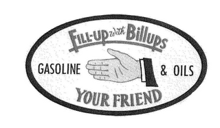 FILL-UP WITH BILLUPS GASOLINE & OILS YOUR FRIEND logo