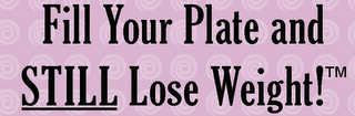 FILL YOUR PLATE AND STILL LOSE WEIGHT! logo