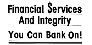 FINANCIAL $ERVICES AND INTEGRITY YOU CAN BANK ON! logo