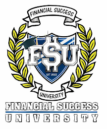FINANCIAL SUCCESS UNIVERSITY FSU EST 2022 FINANCIAL SUCCESS UNIVERSITY logo