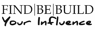 FIND BE BUILD YOUR INFLUENCE logo