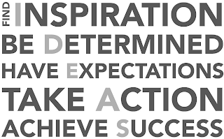 FIND INSPIRATION BE DETERMINED HAVE EXPECTATIONS TAKE ACTION ACHIEVE SUCCESS IDEAS logo