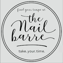 FIND YOUR TEMPO AT THE NAIL BARRE TAKE.YOUR.TIME. logo