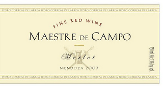 FINE RED WINE MAESTRE DE CAMPO MERLOT MENDOZA 2003 PEDRO CORREAS DE LARREA PEDRO CORREAS DE LARREA PEDRO CORREAS DE LARREA PEDRO CORREAS DE LARREA PEDRO CORREAS DE LARREA PEDRO CORREAS DE LARREA PEDRO CORREAS DE LARREA PEDRO CORREAS DE LARREA 750 ML. ALC. 13% BY VOL. logo