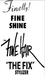 FINELLY! FINE SHINE FOR FINE HAIR "THE FIX STYLIZER" logo