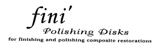 FINI POLISHING DISKS FOR FINISHING AND POLISHING COMPOSITE RESTORATIONS logo