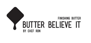 FINISHING BUTTER BUTTER BELIEVE IT BY CHEF RON logo