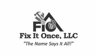 FIO FIX IT ONCE, LLC "THE NAME SAYS IT ALL!" logo