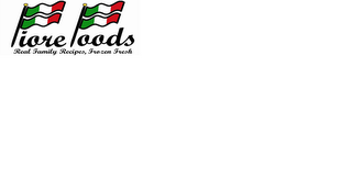 FIORE FOODS REAL FAMILY RECIPES, FROZEN FRESH logo