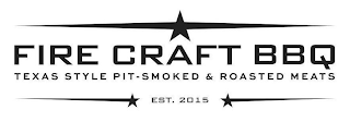 FIRE CRAFT BBQ TEXAS STYLE PIT-SMOKED & ROASTED MEATS EST. 2015 logo
