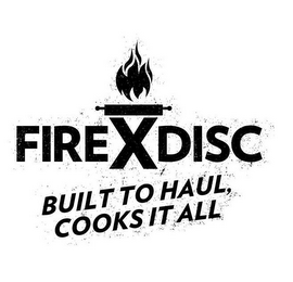 FIRE DISC BUILT TO HAUL, COOKS IT ALL logo