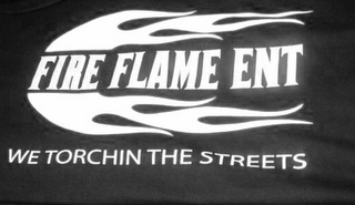 FIRE FLAME ENT WE TORCHIN THE STREETS logo