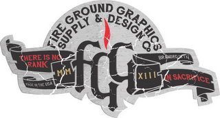 FIRE GROUND GRAPHICS SUPPLY & DESIGN CO. THERE IS NO RANK IN SACRIFICE. MADE IN THE USA. BRANDED IN TX. MMXIII logo