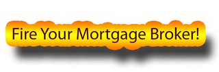 FIRE YOUR MORTGAGE BROKER logo