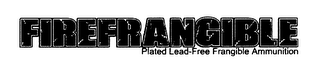 FIREFRANGIBLE PLATED LEAD-FREE FRANGIBLE AMMUNITION