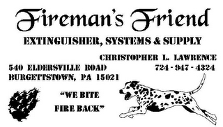 FIREMAN'S FRIEND EXTINGUISHER, SYSTEM & SUPPLY CHRISTOPHER L. LAWRENCE "WE BITE FIRE BACK" logo