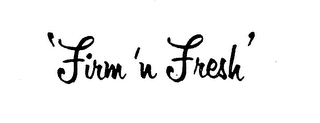 'FIRM 'N FRESH.' logo