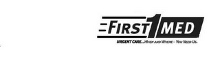 FIRST 1 MED URGENT CARE...WHEN AND WHERE-YOU NEED US. logo