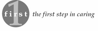 FIRST 1 THE FIRST STEP IN CARING logo