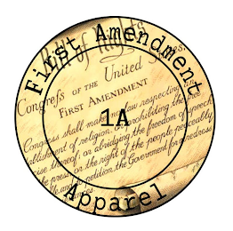 FIRST AMENDMENT APPAREL 1A BILL OF RIGHTS CONGRESS OF THE UNITED STATES, FIRST AMENDMENT CONGRESS SHALL MAKE NO LAW RESPECTING AN ABLISHMENT OF RELIGION, OR PROHIBITING THE FREE CISE THEREOF; OR ABRIDGING THE FREEDOM OF SPEECH HE PRESS, OR THE RIGHT OF THE PEOPLE PEACEABLY LE AND TO PETITION THE GOVERNMENT FOR A REDRESS IEVANCES logo